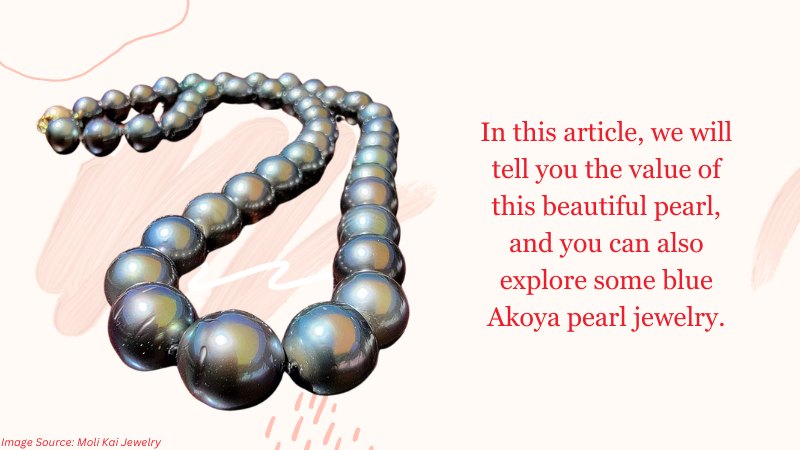 Are Blue Akoya Pearls Natural and Valuable